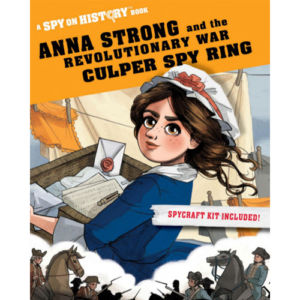 Anna Strong and the Revolutionary War Culper Spy Ring