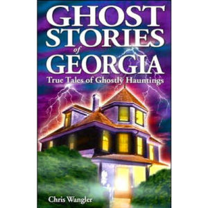 Ghost Stories Of Georgia True Tales