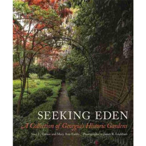 Seeking Eden: A Collection of Georgia's Historic Gardens