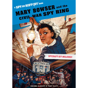 Mary Bowser and the Civil War Spy Ring